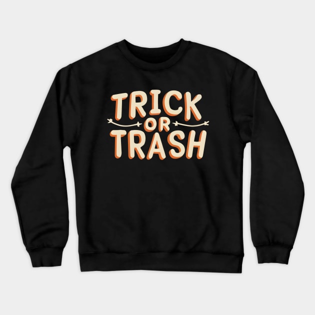 Trick Or Trash Crewneck Sweatshirt by NomiCrafts